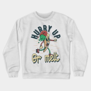 Hurry Up or Melt Crewneck Sweatshirt